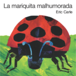 La mariquita malhumorada de Eric Carle
