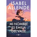 Mi nombre es Emilia del Valle de Isabel Allende