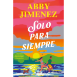 Solo para siempre de Abby Jiménez