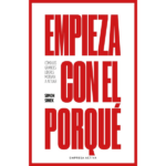Empieza con el porqué de Simon Sinek