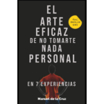 El arte eficaz de no tomarte nada personal de Manuel De La Cruz
