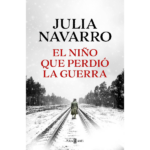 El niño que perdió la guerra de Julia Navarro
